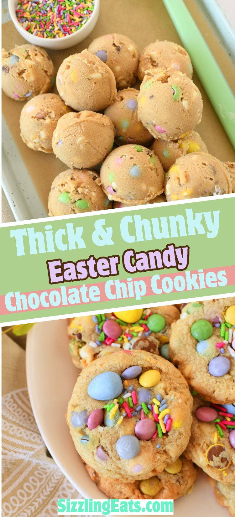 A pinterest image that contains unbaked Easter cookie dough balls, and baked, colorful cookies. Image also contains text that reads: Thick & chunky Easter candy chocolate chip cookies.